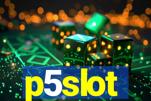 p5slot