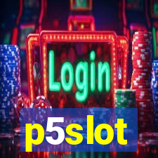 p5slot