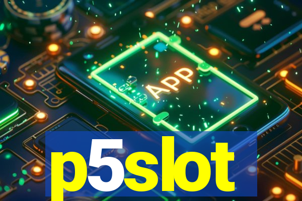 p5slot