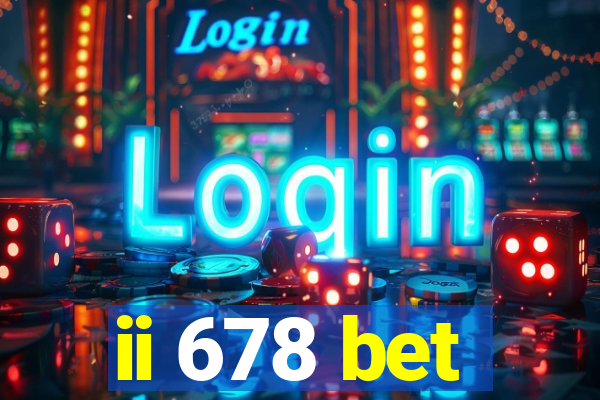 ii 678 bet