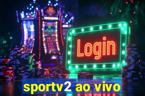 sportv2 ao vivo