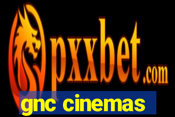 gnc cinemas