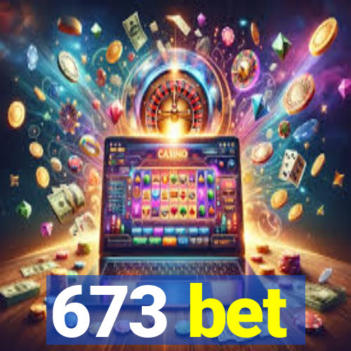 673 bet