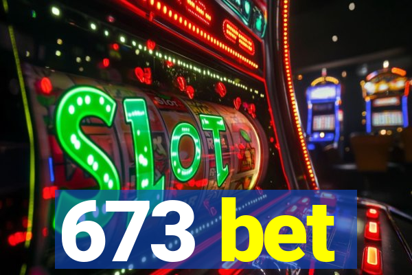 673 bet