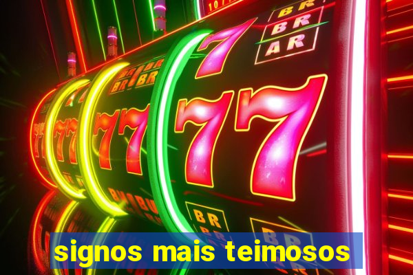 signos mais teimosos