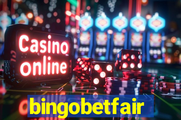 bingobetfair