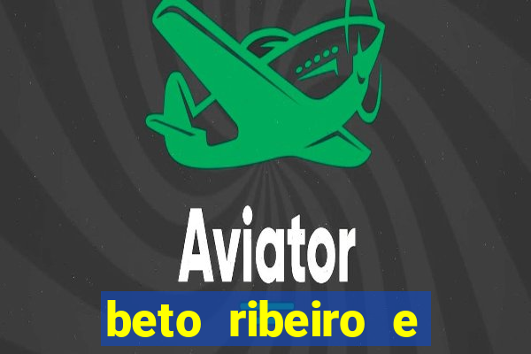 beto ribeiro e carla albuquerque separados