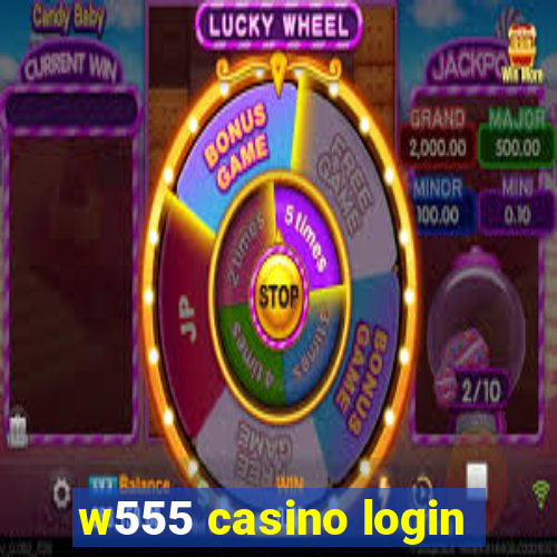 w555 casino login