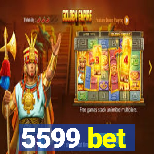 5599 bet