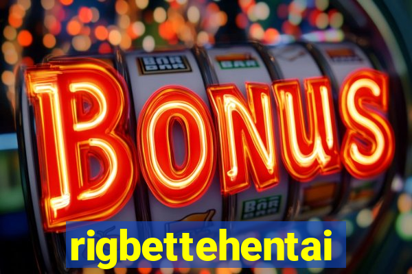 rigbettehentai