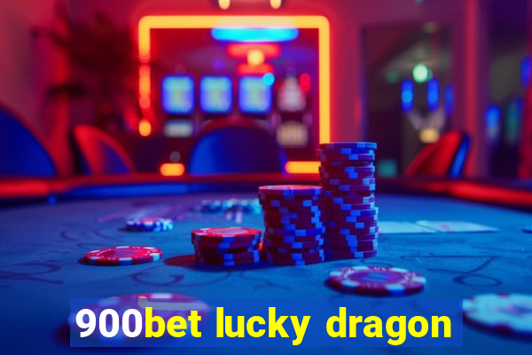 900bet lucky dragon