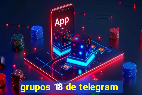 grupos 18 de telegram