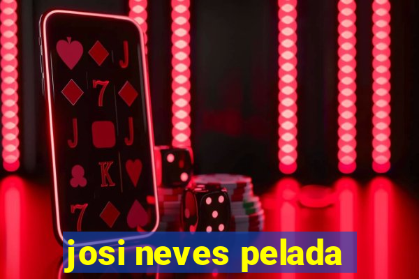 josi neves pelada