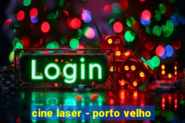 cine laser - porto velho