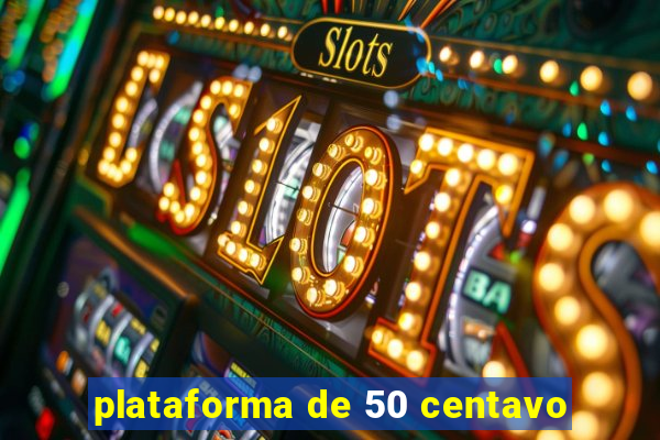 plataforma de 50 centavo