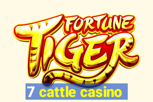 7 cattle casino