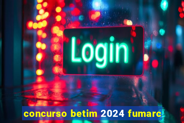 concurso betim 2024 fumarc