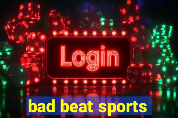 bad beat sports