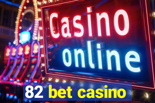 82 bet casino