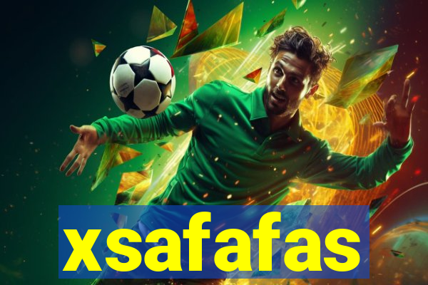 xsafafas