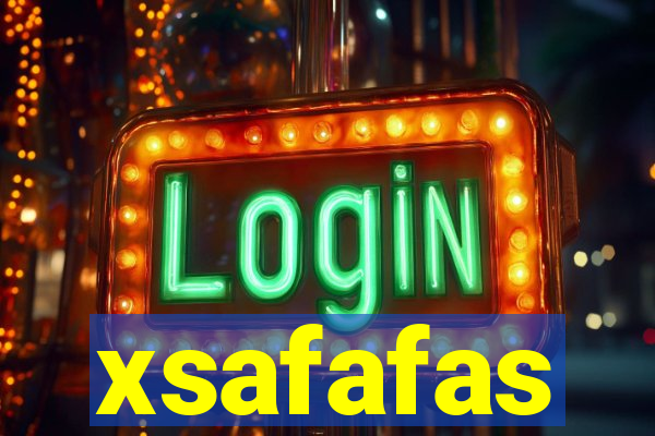 xsafafas