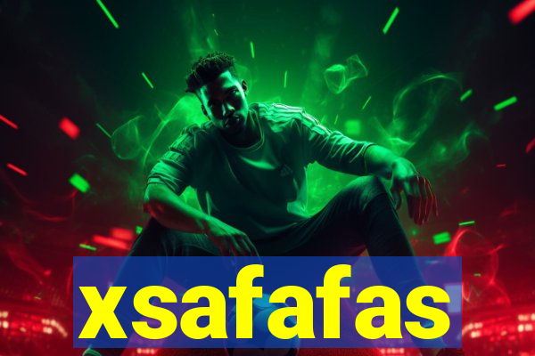 xsafafas