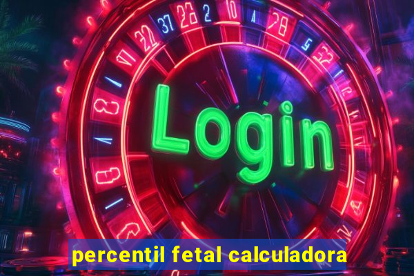 percentil fetal calculadora