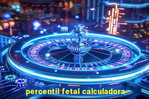 percentil fetal calculadora