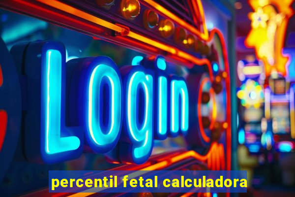 percentil fetal calculadora