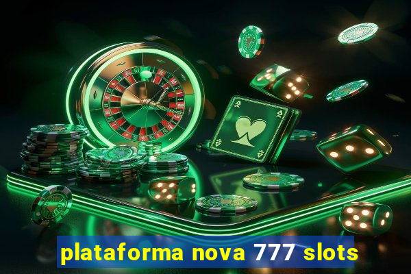 plataforma nova 777 slots