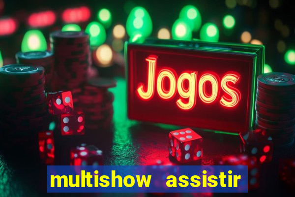 multishow assistir online gratis