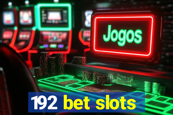 192 bet slots