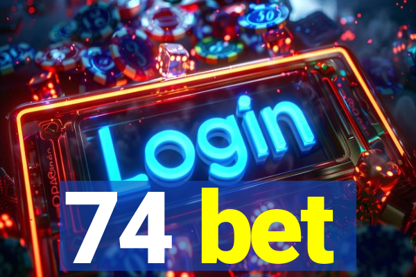 74 bet