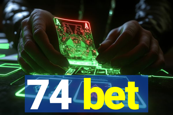 74 bet