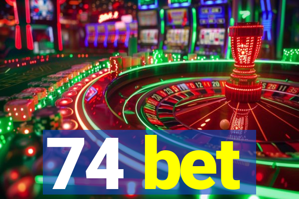 74 bet