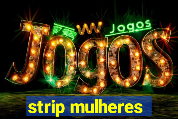 strip mulheres