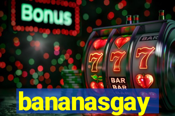 bananasgay