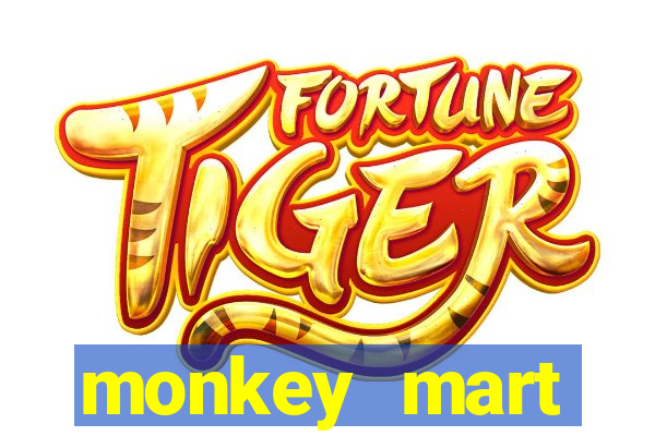 monkey mart dinheiro infinito