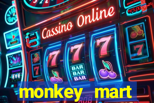 monkey mart dinheiro infinito