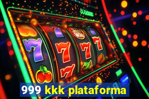 999 kkk plataforma