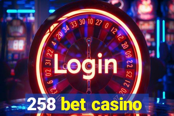 258 bet casino