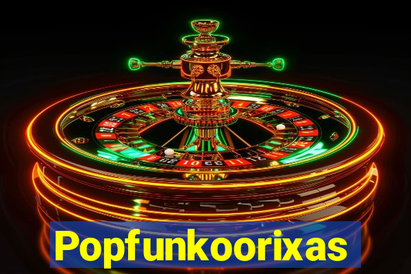 Popfunkoorixas
