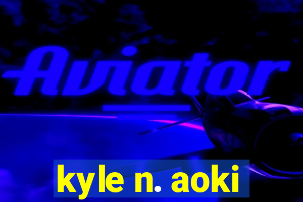 kyle n. aoki