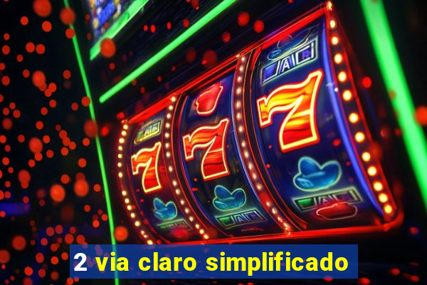 2 via claro simplificado