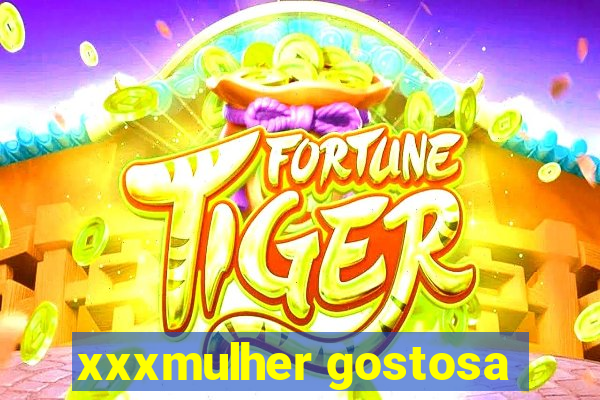 xxxmulher gostosa
