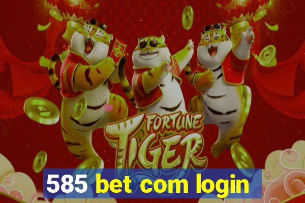 585 bet com login