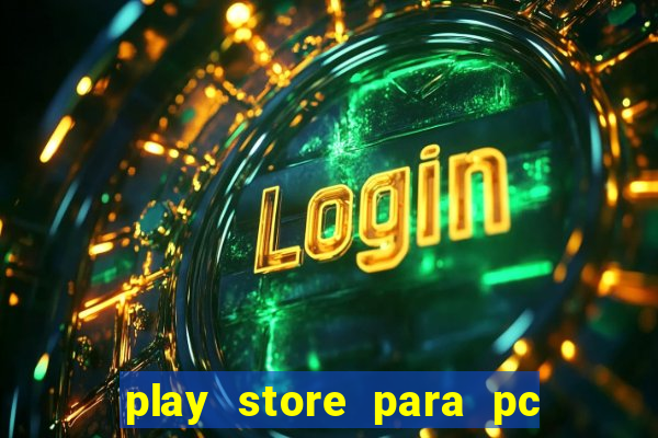 play store para pc windows 7