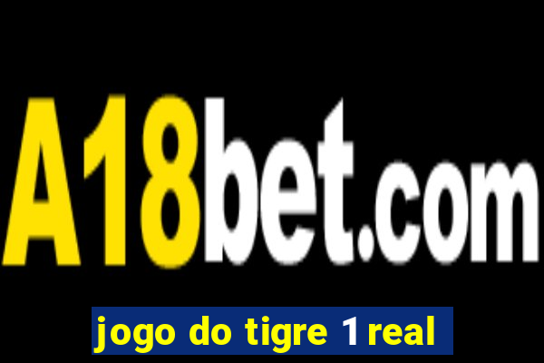 jogo do tigre 1 real
