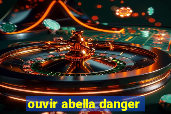 ouvir abella danger