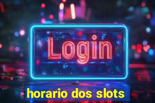 horario dos slots